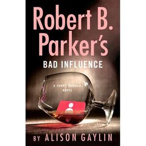 Robert B. Parker's Bad Influence -- Alison Gaylin